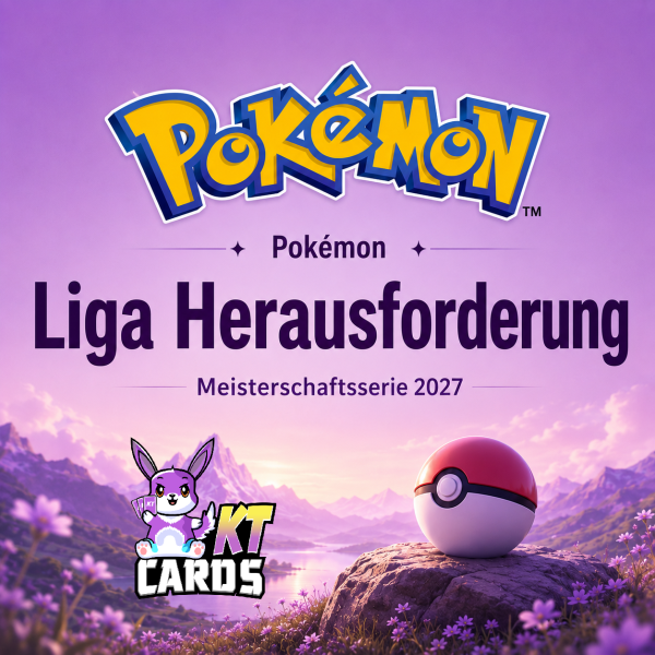 Pokémon - Liga Herausforderung - Meisterschaftsserie 2027 21.11.2026 / 15.30 Uhr